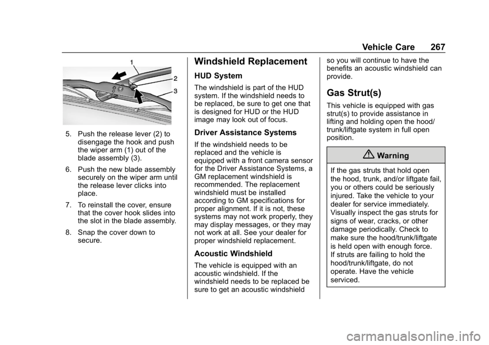 BUICK ENVISION 2019  Owners Manual Buick Envision Owner Manual (GMNA-Localizing-U.S./Canada/Mexico-
12032235) - 2019 - CRC - 6/27/18
Vehicle Care 267
5. Push the release lever (2) todisengage the hook and push
the wiper arm (1) out of 