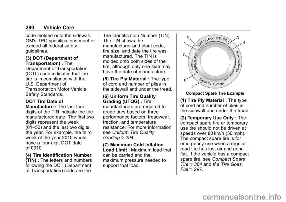 BUICK ENVISION 2019  Owners Manual Buick Envision Owner Manual (GMNA-Localizing-U.S./Canada/Mexico-
12032235) - 2019 - CRC - 6/27/18
280 Vehicle Care
code molded onto the sidewall.
GM's TPC specifications meet or
exceed all federal