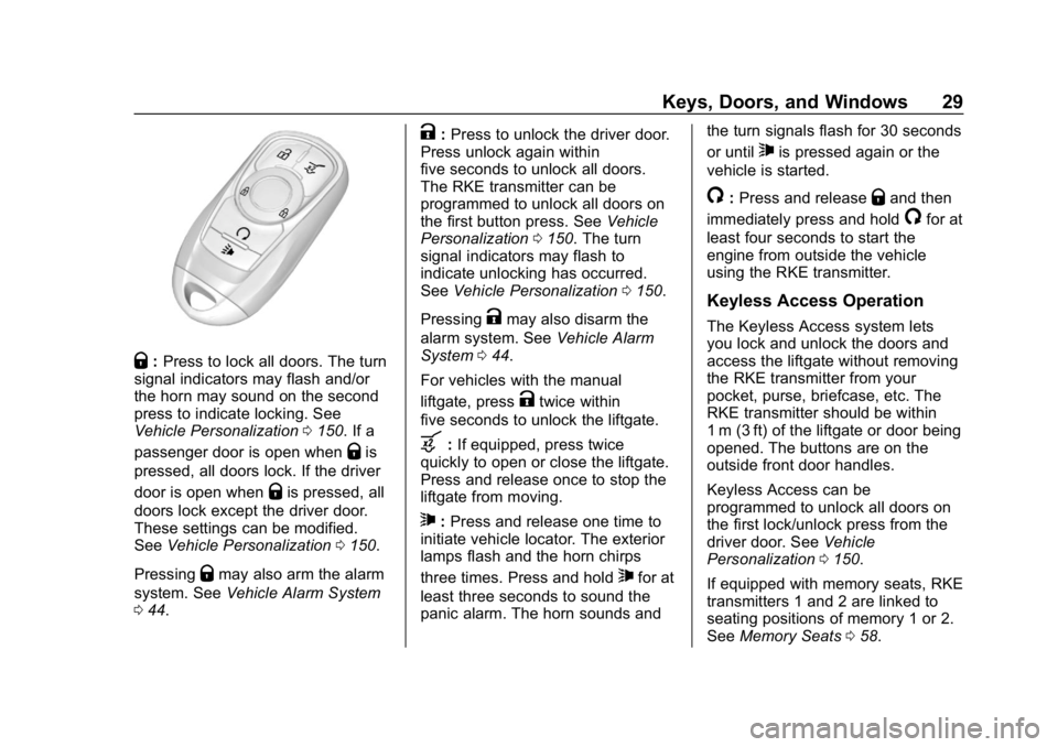 BUICK ENVISION 2019  Owners Manual Buick Envision Owner Manual (GMNA-Localizing-U.S./Canada/Mexico-
12032235) - 2019 - CRC - 6/27/18
Keys, Doors, and Windows 29
Q:Press to lock all doors. The turn
signal indicators may flash and/or
the