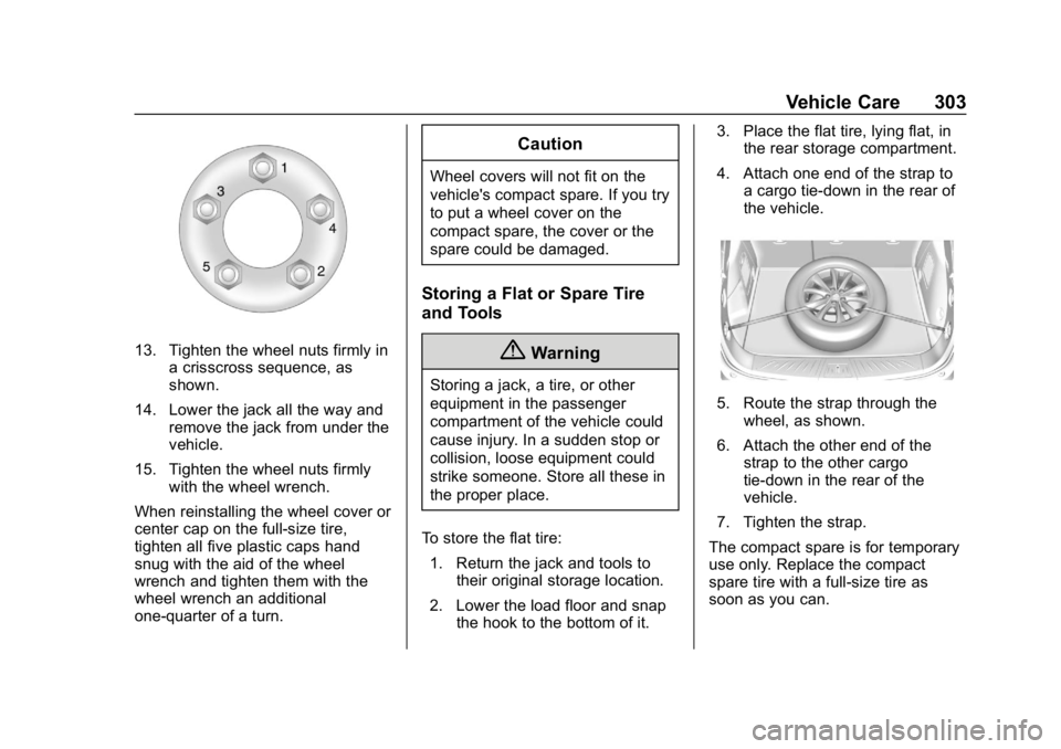 BUICK ENVISION 2019  Owners Manual Buick Envision Owner Manual (GMNA-Localizing-U.S./Canada/Mexico-
12032235) - 2019 - CRC - 6/27/18
Vehicle Care 303
13. Tighten the wheel nuts firmly ina crisscross sequence, as
shown.
14. Lower the ja