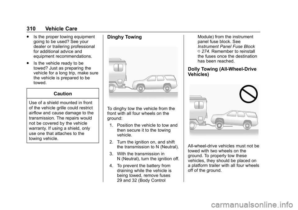BUICK ENVISION 2019 Manual Online Buick Envision Owner Manual (GMNA-Localizing-U.S./Canada/Mexico-
12032235) - 2019 - CRC - 6/27/18
310 Vehicle Care
.Is the proper towing equipment
going to be used? See your
dealer or trailering profe