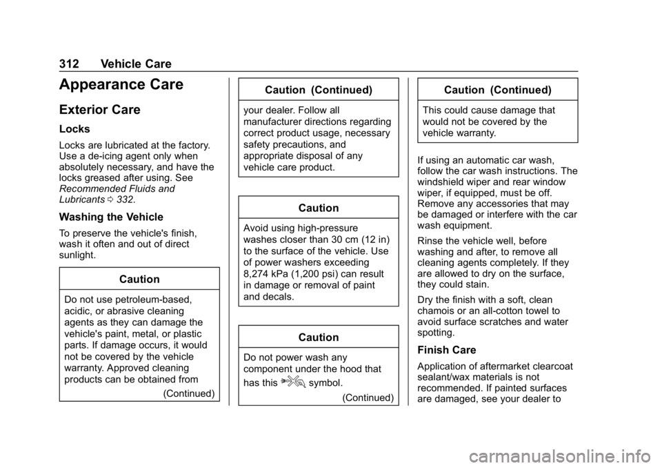 BUICK ENVISION 2019  Owners Manual Buick Envision Owner Manual (GMNA-Localizing-U.S./Canada/Mexico-
12032235) - 2019 - CRC - 6/27/18
312 Vehicle Care
Appearance Care
Exterior Care
Locks
Locks are lubricated at the factory.
Use a de-ici