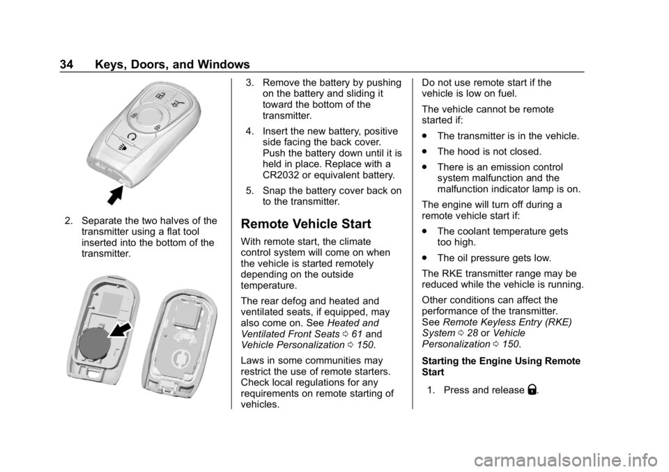 BUICK ENVISION 2019  Owners Manual Buick Envision Owner Manual (GMNA-Localizing-U.S./Canada/Mexico-
12032235) - 2019 - CRC - 6/27/18
34 Keys, Doors, and Windows
2. Separate the two halves of thetransmitter using a flat tool
inserted in