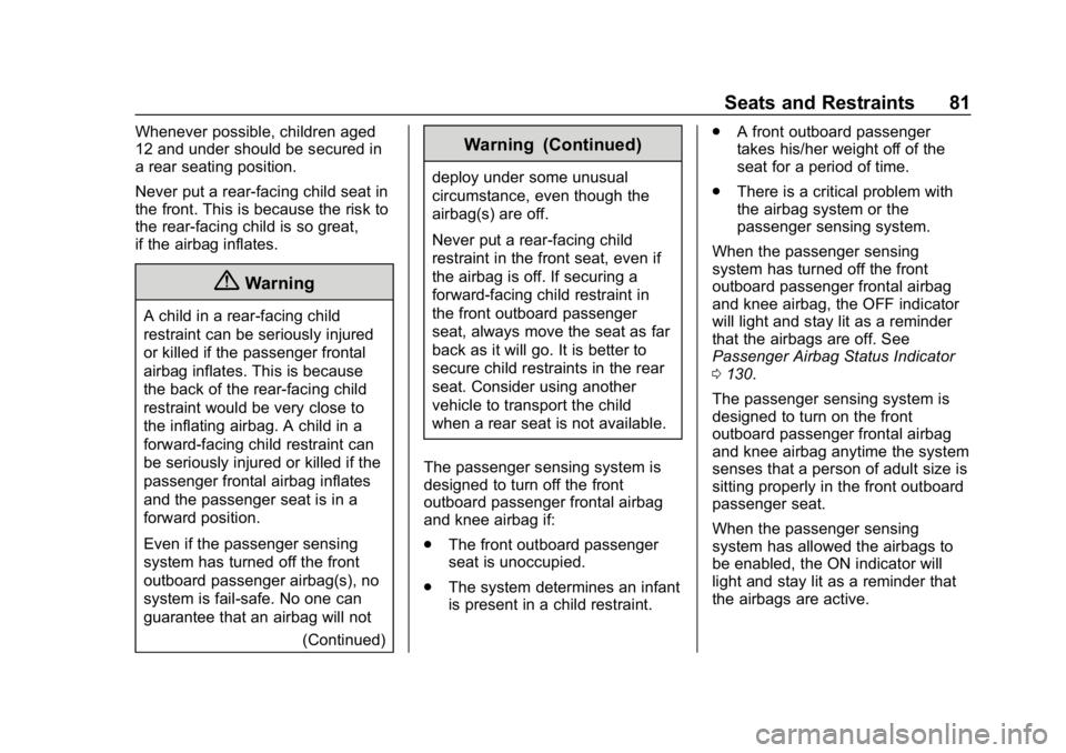 BUICK ENVISION 2019  Owners Manual Buick Envision Owner Manual (GMNA-Localizing-U.S./Canada/Mexico-
12032235) - 2019 - CRC - 6/27/18
Seats and Restraints 81
Whenever possible, children aged
12 and under should be secured in
a rear seat