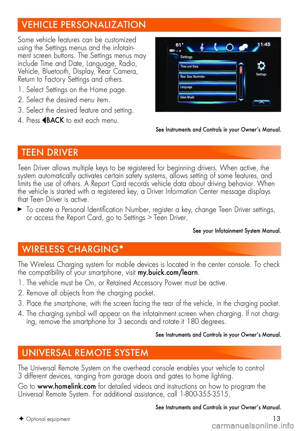 BUICK ENVISION 2019 Get To Know Guide 13
VEHICLE PERSONALIZATION
Some vehicle features can be customized using the Settings menus and the infotain-ment screen buttons. The Settings menus may include Time and Date, Language, Radio, Vehicl BUICK ENVISION 2019 Get To Know Guide 13
VEHICLE PERSONALIZATION
Some vehicle features can be customized using the Settings menus and the infotain-ment screen buttons. The Settings menus may include Time and Date, Language, Radio, Vehicl