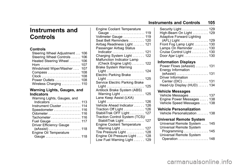 BUICK LACROSSE 2019  Owners Manual Buick LaCrosse Owner Manual (GMNA-Localizing-U.S./Canada-12032549) -
2019 - crc - 8/20/18
Instruments and Controls 105
Instruments and
Controls
Controls
Steering Wheel Adjustment . . . 106
Steering Wh