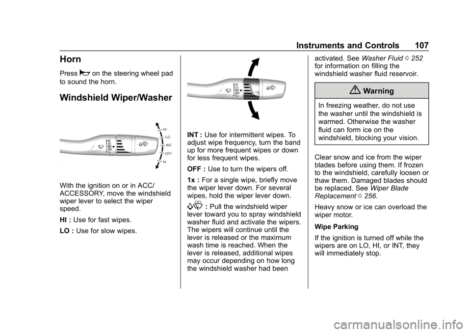 BUICK LACROSSE 2019 Owners Manual Buick LaCrosse Owner Manual (GMNA-Localizing-U.S./Canada-12032549) -
2019 - crc - 8/20/18
Instruments and Controls 107
Horn
Pressaon the steering wheel pad
to sound the horn.
Windshield Wiper/Washer
W BUICK LACROSSE 2019 Owners Manual Buick LaCrosse Owner Manual (GMNA-Localizing-U.S./Canada-12032549) -
2019 - crc - 8/20/18
Instruments and Controls 107
Horn
Pressaon the steering wheel pad
to sound the horn.
Windshield Wiper/Washer
W