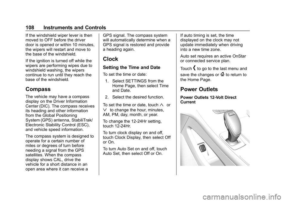 BUICK LACROSSE 2019  Owners Manual Buick LaCrosse Owner Manual (GMNA-Localizing-U.S./Canada-12032549) -
2019 - crc - 8/20/18
108 Instruments and Controls
If the windshield wiper lever is then
moved to OFF before the driver
door is open