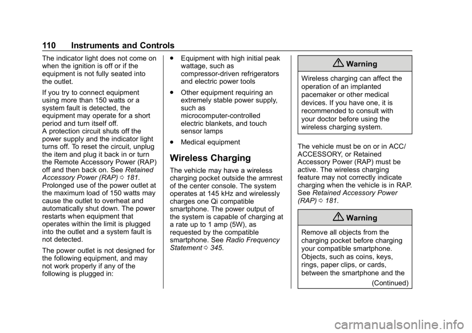 BUICK LACROSSE 2019  Owners Manual Buick LaCrosse Owner Manual (GMNA-Localizing-U.S./Canada-12032549) -
2019 - crc - 8/20/18
110 Instruments and Controls
The indicator light does not come on
when the ignition is off or if the
equipment