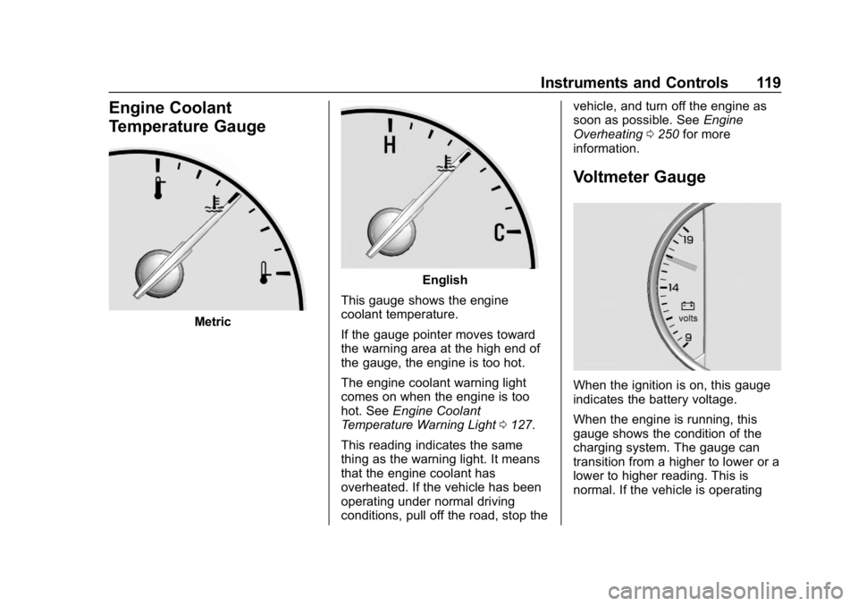 BUICK LACROSSE 2019  Owners Manual Buick LaCrosse Owner Manual (GMNA-Localizing-U.S./Canada-12032549) -
2019 - crc - 8/20/18
Instruments and Controls 119
Engine Coolant
Temperature Gauge
Metric
English
This gauge shows the engine
coola