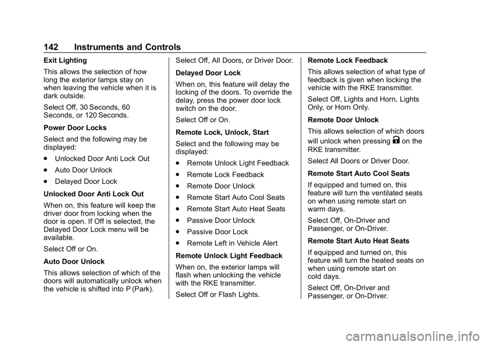 BUICK LACROSSE 2019  Owners Manual Buick LaCrosse Owner Manual (GMNA-Localizing-U.S./Canada-12032549) -
2019 - crc - 8/20/18
142 Instruments and Controls
Exit Lighting
This allows the selection of how
long the exterior lamps stay on
wh