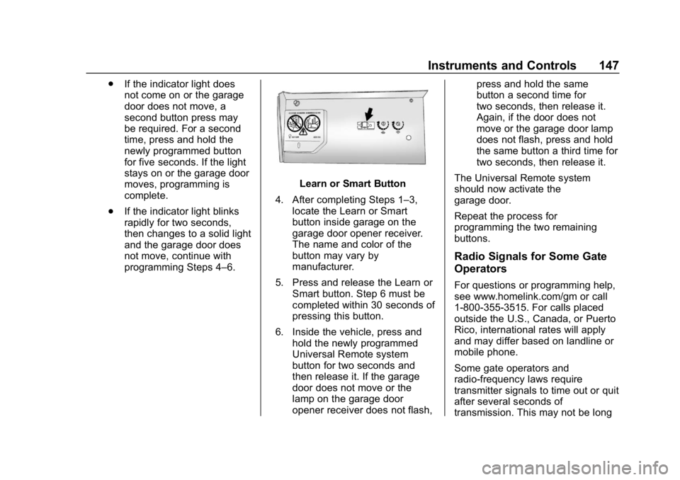 BUICK LACROSSE 2019  Owners Manual Buick LaCrosse Owner Manual (GMNA-Localizing-U.S./Canada-12032549) -
2019 - crc - 8/20/18
Instruments and Controls 147
.If the indicator light does
not come on or the garage
door does not move, a
seco