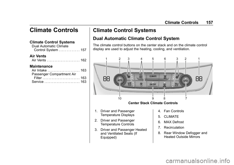 BUICK LACROSSE 2019  Owners Manual Buick LaCrosse Owner Manual (GMNA-Localizing-U.S./Canada-12032549) -
2019 - crc - 8/20/18
Climate Controls 157
Climate Controls
Climate Control Systems
Dual Automatic ClimateControl System . . . . . .