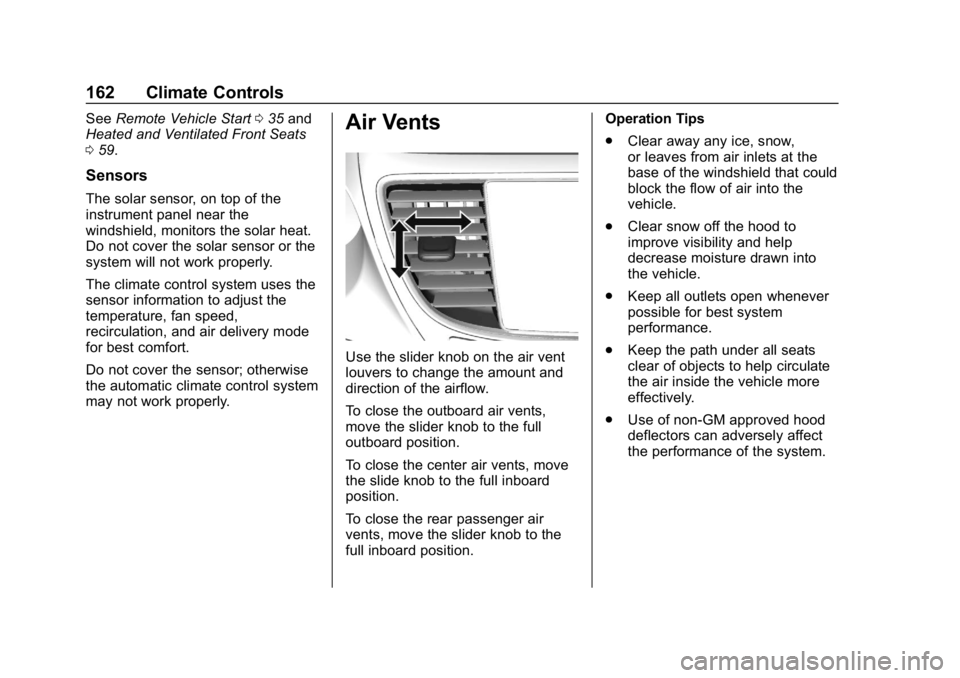 BUICK LACROSSE 2019 Owners Manual Buick LaCrosse Owner Manual (GMNA-Localizing-U.S./Canada-12032549) -
2019 - crc - 8/20/18
162 Climate Controls
SeeRemote Vehicle Start 035 and
Heated and Ventilated Front Seats
0 59.
Sensors
The solar BUICK LACROSSE 2019 Owners Manual Buick LaCrosse Owner Manual (GMNA-Localizing-U.S./Canada-12032549) -
2019 - crc - 8/20/18
162 Climate Controls
SeeRemote Vehicle Start 035 and
Heated and Ventilated Front Seats
0 59.
Sensors
The solar