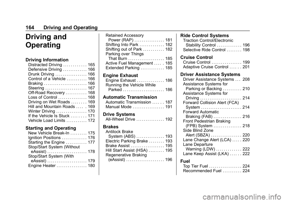 BUICK LACROSSE 2019  Owners Manual Buick LaCrosse Owner Manual (GMNA-Localizing-U.S./Canada-12032549) -
2019 - crc - 8/20/18
164 Driving and Operating
Driving and
Operating
Driving Information
Distracted Driving . . . . . . . . . . . .