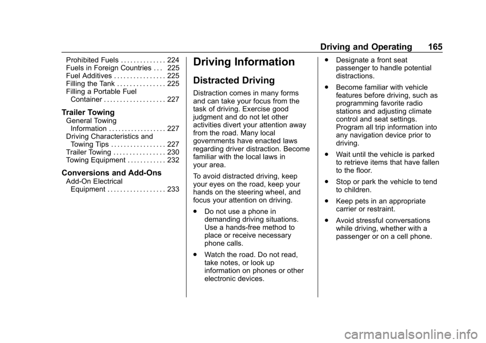 BUICK LACROSSE 2019 Owners Manual Buick LaCrosse Owner Manual (GMNA-Localizing-U.S./Canada-12032549) -
2019 - crc - 8/20/18
Driving and Operating 165
Prohibited Fuels . . . . . . . . . . . . . . 224
Fuels in Foreign Countries . . . 22 BUICK LACROSSE 2019 Owners Manual Buick LaCrosse Owner Manual (GMNA-Localizing-U.S./Canada-12032549) -
2019 - crc - 8/20/18
Driving and Operating 165
Prohibited Fuels . . . . . . . . . . . . . . 224
Fuels in Foreign Countries . . . 22