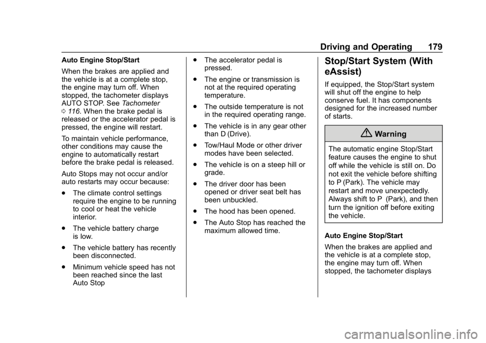 BUICK LACROSSE 2019  Owners Manual Buick LaCrosse Owner Manual (GMNA-Localizing-U.S./Canada-12032549) -
2019 - crc - 8/20/18
Driving and Operating 179
Auto Engine Stop/Start
When the brakes are applied and
the vehicle is at a complete 