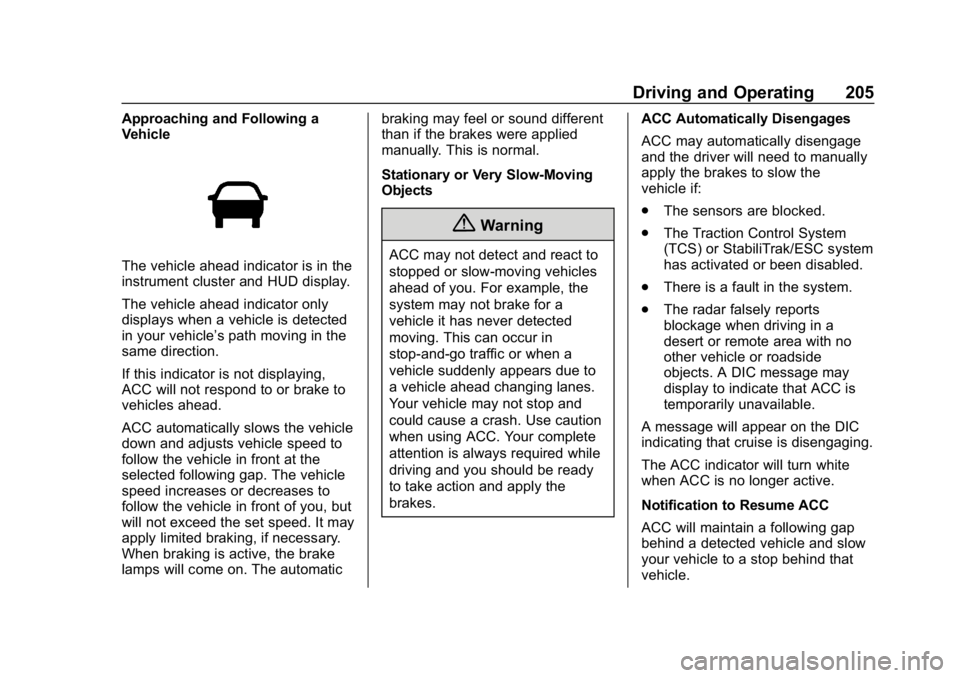 BUICK LACROSSE 2019  Owners Manual Buick LaCrosse Owner Manual (GMNA-Localizing-U.S./Canada-12032549) -
2019 - crc - 8/20/18
Driving and Operating 205
Approaching and Following a
Vehicle
The vehicle ahead indicator is in the
instrument