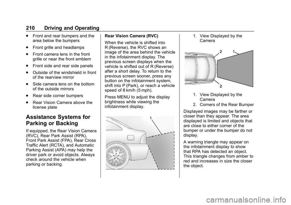 BUICK LACROSSE 2019 Owners Manual Buick LaCrosse Owner Manual (GMNA-Localizing-U.S./Canada-12032549) -
2019 - crc - 8/20/18
210 Driving and Operating
.Front and rear bumpers and the
area below the bumpers
. Front grille and headlamps
BUICK LACROSSE 2019 Owners Manual Buick LaCrosse Owner Manual (GMNA-Localizing-U.S./Canada-12032549) -
2019 - crc - 8/20/18
210 Driving and Operating
.Front and rear bumpers and the
area below the bumpers
. Front grille and headlamps