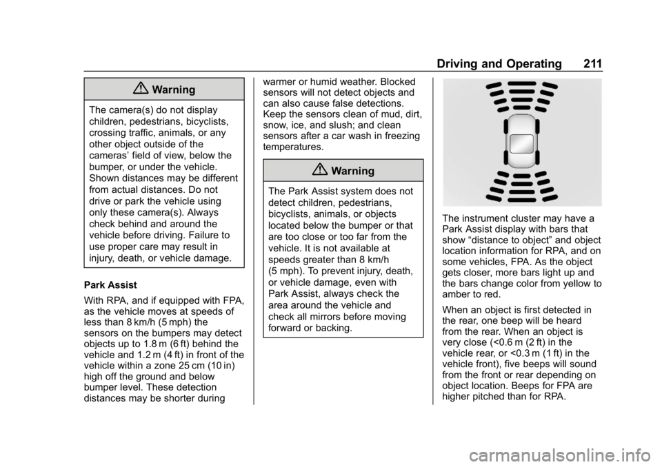 BUICK LACROSSE 2019 Owners Manual Buick LaCrosse Owner Manual (GMNA-Localizing-U.S./Canada-12032549) -
2019 - crc - 8/20/18
Driving and Operating 211
{Warning
The camera(s) do not display
children, pedestrians, bicyclists,
crossing tr BUICK LACROSSE 2019 Owners Manual Buick LaCrosse Owner Manual (GMNA-Localizing-U.S./Canada-12032549) -
2019 - crc - 8/20/18
Driving and Operating 211
{Warning
The camera(s) do not display
children, pedestrians, bicyclists,
crossing tr