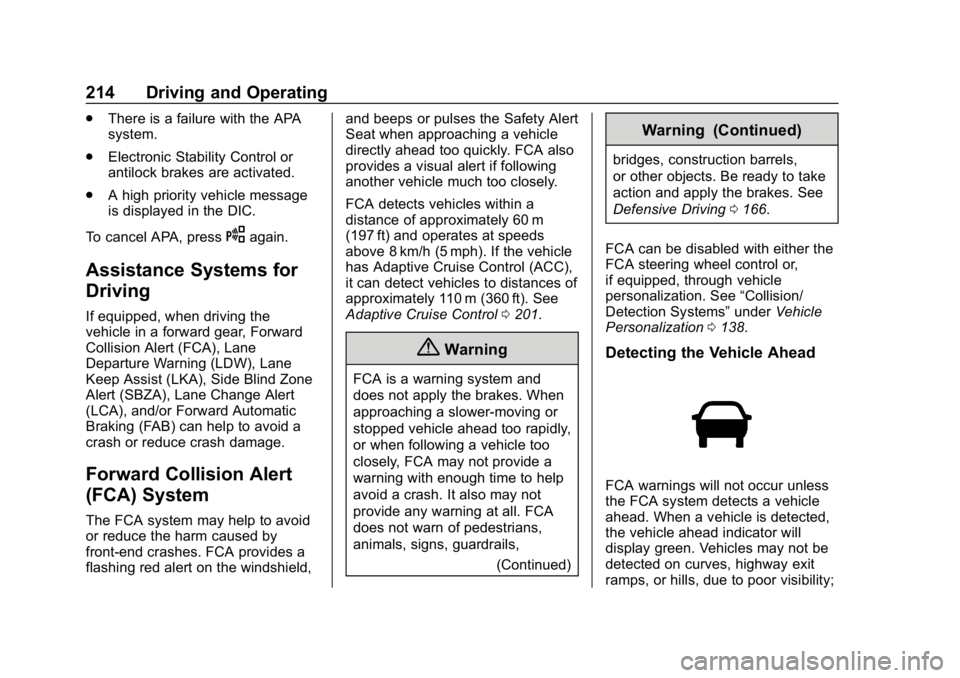 BUICK LACROSSE 2019 Owners Manual Buick LaCrosse Owner Manual (GMNA-Localizing-U.S./Canada-12032549) -
2019 - crc - 8/20/18
214 Driving and Operating
.There is a failure with the APA
system.
. Electronic Stability Control or
antilock BUICK LACROSSE 2019 Owners Manual Buick LaCrosse Owner Manual (GMNA-Localizing-U.S./Canada-12032549) -
2019 - crc - 8/20/18
214 Driving and Operating
.There is a failure with the APA
system.
. Electronic Stability Control or
antilock