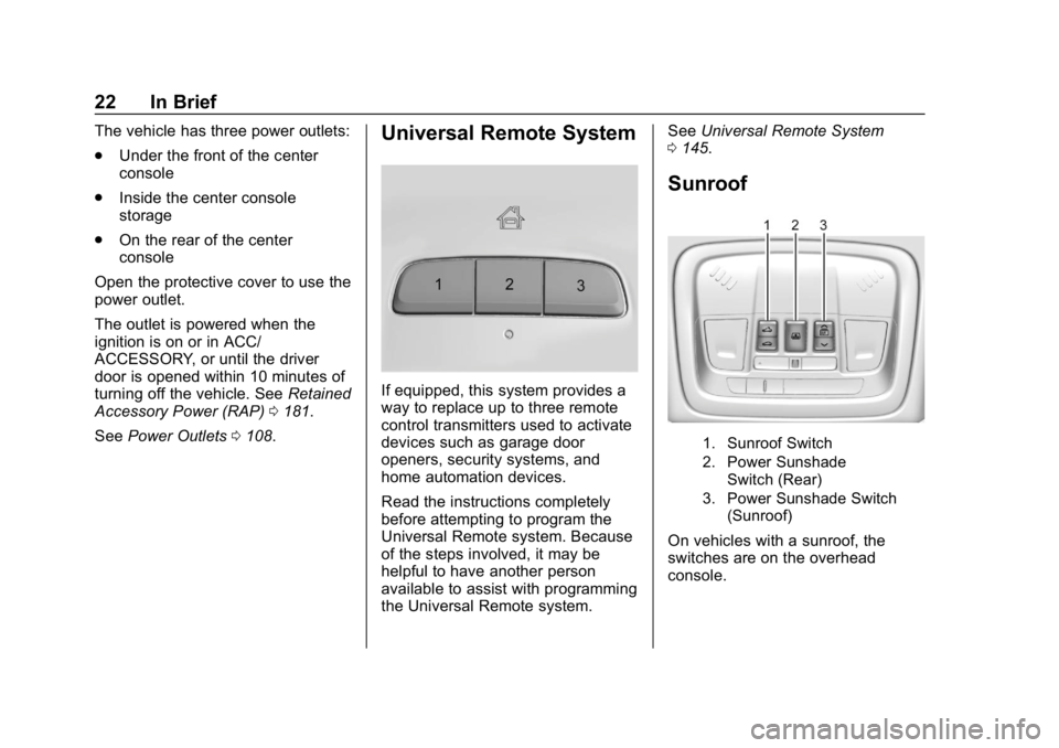 BUICK LACROSSE 2019  Owners Manual Buick LaCrosse Owner Manual (GMNA-Localizing-U.S./Canada-12032549) -
2019 - crc - 8/20/18
22 In Brief
The vehicle has three power outlets:
.Under the front of the center
console
. Inside the center co