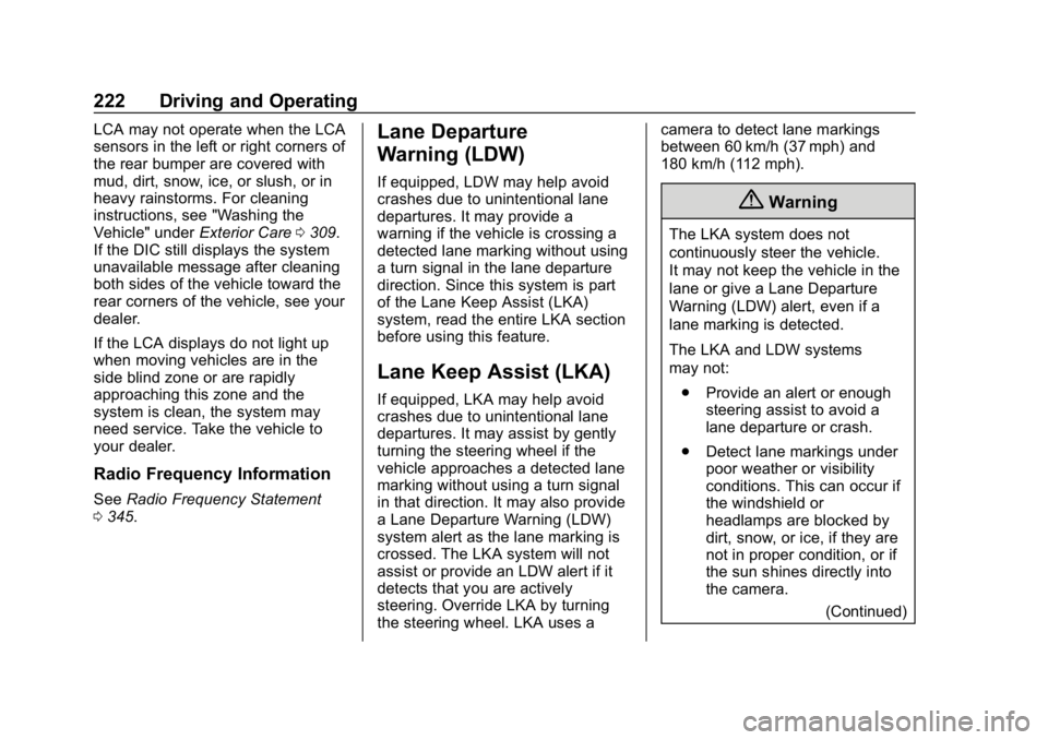 BUICK LACROSSE 2019 Owners Manual Buick LaCrosse Owner Manual (GMNA-Localizing-U.S./Canada-12032549) -
2019 - crc - 8/20/18
222 Driving and Operating
LCA may not operate when the LCA
sensors in the left or right corners of
the rear bu BUICK LACROSSE 2019 Owners Manual Buick LaCrosse Owner Manual (GMNA-Localizing-U.S./Canada-12032549) -
2019 - crc - 8/20/18
222 Driving and Operating
LCA may not operate when the LCA
sensors in the left or right corners of
the rear bu