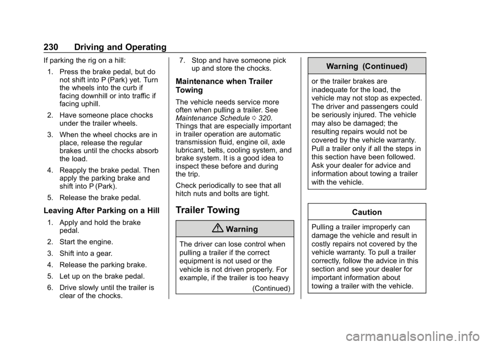 BUICK LACROSSE 2019  Owners Manual Buick LaCrosse Owner Manual (GMNA-Localizing-U.S./Canada-12032549) -
2019 - crc - 8/20/18
230 Driving and Operating
If parking the rig on a hill:1. Press the brake pedal, but do not shift into P (Park