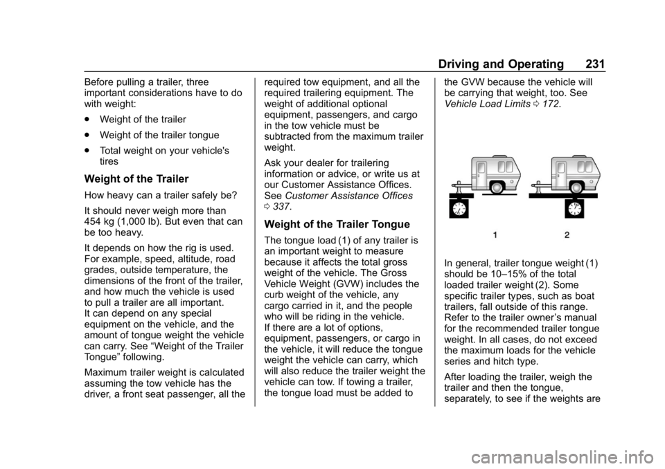 BUICK LACROSSE 2019 Owners Manual Buick LaCrosse Owner Manual (GMNA-Localizing-U.S./Canada-12032549) -
2019 - crc - 8/20/18
Driving and Operating 231
Before pulling a trailer, three
important considerations have to do
with weight:
.We BUICK LACROSSE 2019 Owners Manual Buick LaCrosse Owner Manual (GMNA-Localizing-U.S./Canada-12032549) -
2019 - crc - 8/20/18
Driving and Operating 231
Before pulling a trailer, three
important considerations have to do
with weight:
.We