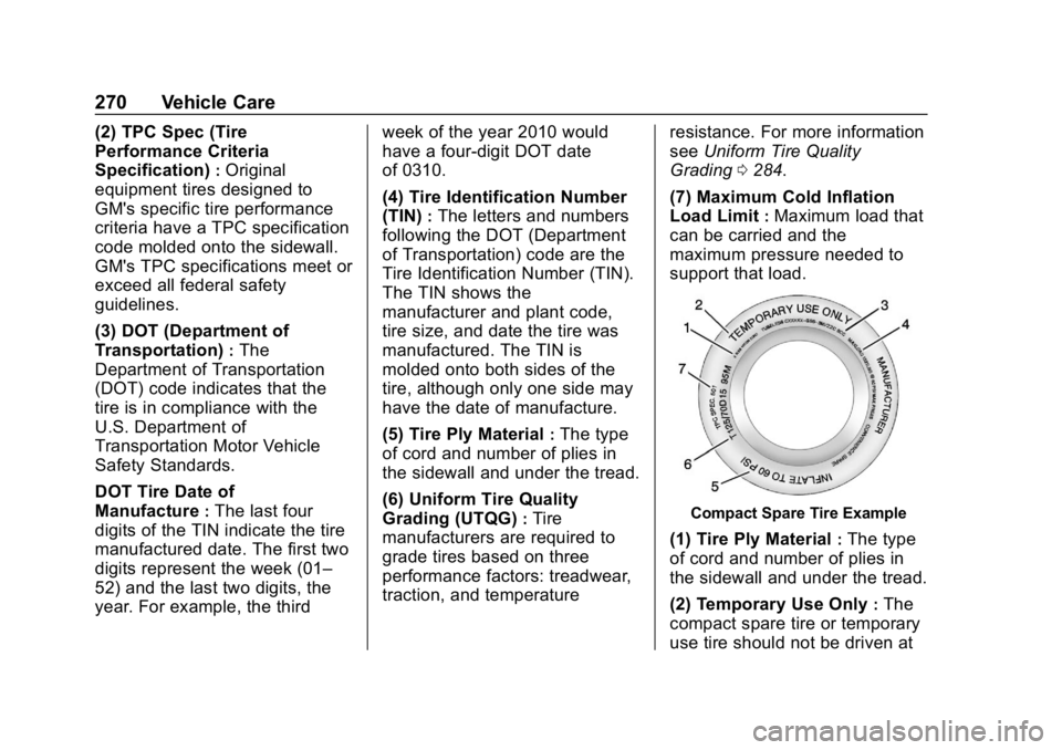 BUICK LACROSSE 2019  Owners Manual Buick LaCrosse Owner Manual (GMNA-Localizing-U.S./Canada-12032549) -
2019 - crc - 8/20/18
270 Vehicle Care
(2) TPC Spec (Tire
Performance Criteria
Specification)
:Original
equipment tires designed to
