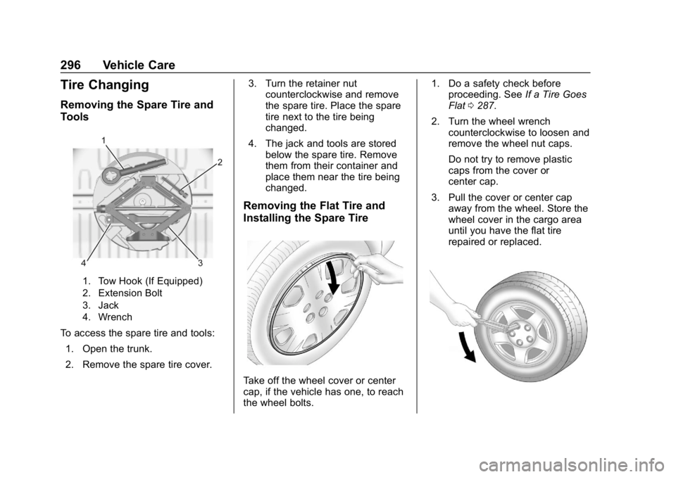 BUICK LACROSSE 2019 Owners Manual Buick LaCrosse Owner Manual (GMNA-Localizing-U.S./Canada-12032549) -
2019 - crc - 8/20/18
296 Vehicle Care
Tire Changing
Removing the Spare Tire and
Tools
1. Tow Hook (If Equipped)
2. Extension Bolt
3 BUICK LACROSSE 2019 Owners Manual Buick LaCrosse Owner Manual (GMNA-Localizing-U.S./Canada-12032549) -
2019 - crc - 8/20/18
296 Vehicle Care
Tire Changing
Removing the Spare Tire and
Tools
1. Tow Hook (If Equipped)
2. Extension Bolt
3
