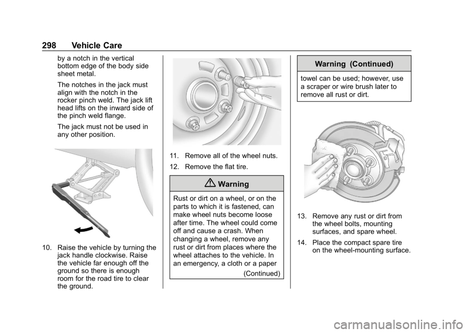 BUICK LACROSSE 2019 Owners Manual Buick LaCrosse Owner Manual (GMNA-Localizing-U.S./Canada-12032549) -
2019 - crc - 8/20/18
298 Vehicle Care
by a notch in the vertical
bottom edge of the body side
sheet metal.
The notches in the jack BUICK LACROSSE 2019 Owners Manual Buick LaCrosse Owner Manual (GMNA-Localizing-U.S./Canada-12032549) -
2019 - crc - 8/20/18
298 Vehicle Care
by a notch in the vertical
bottom edge of the body side
sheet metal.
The notches in the jack