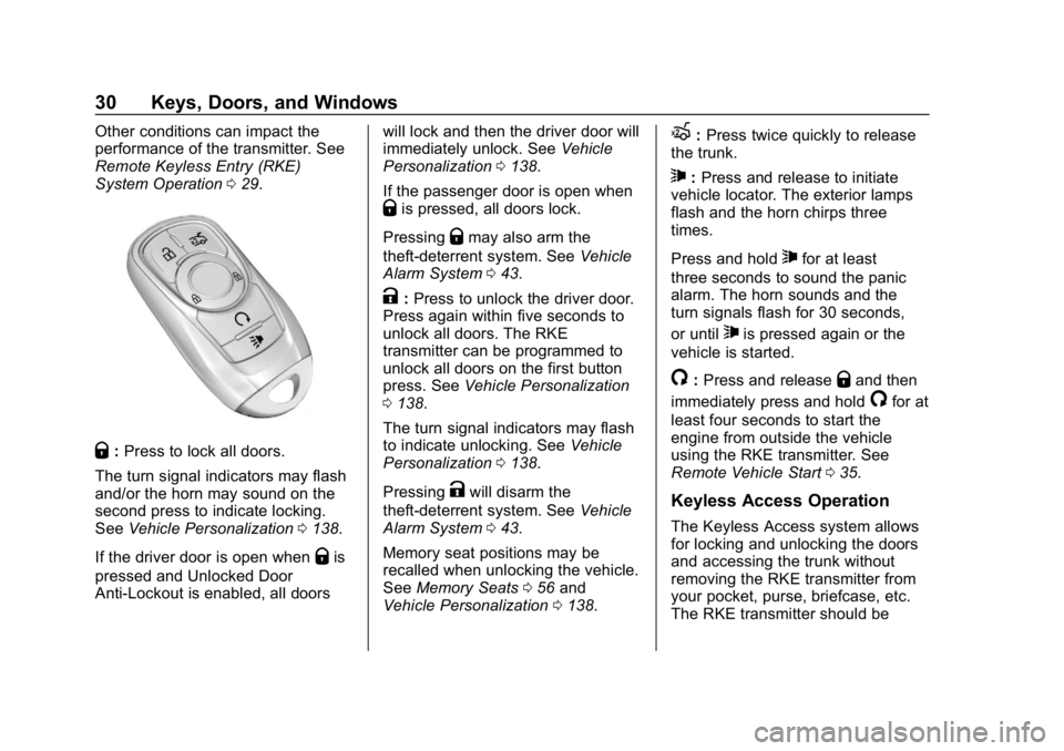 BUICK LACROSSE 2019 Owners Guide Buick LaCrosse Owner Manual (GMNA-Localizing-U.S./Canada-12032549) -
2019 - crc - 8/20/18
30 Keys, Doors, and Windows
Other conditions can impact the
performance of the transmitter. See
Remote Keyless