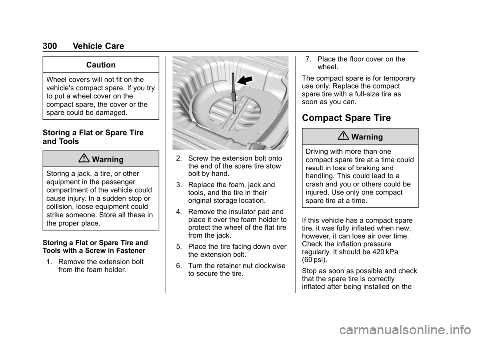 BUICK LACROSSE 2019 Owners Manual Buick LaCrosse Owner Manual (GMNA-Localizing-U.S./Canada-12032549) -
2019 - crc - 8/20/18
300 Vehicle Care
Caution
Wheel covers will not fit on the
vehicle's compact spare. If you try
to put a whe BUICK LACROSSE 2019 Owners Manual Buick LaCrosse Owner Manual (GMNA-Localizing-U.S./Canada-12032549) -
2019 - crc - 8/20/18
300 Vehicle Care
Caution
Wheel covers will not fit on the
vehicle's compact spare. If you try
to put a whe