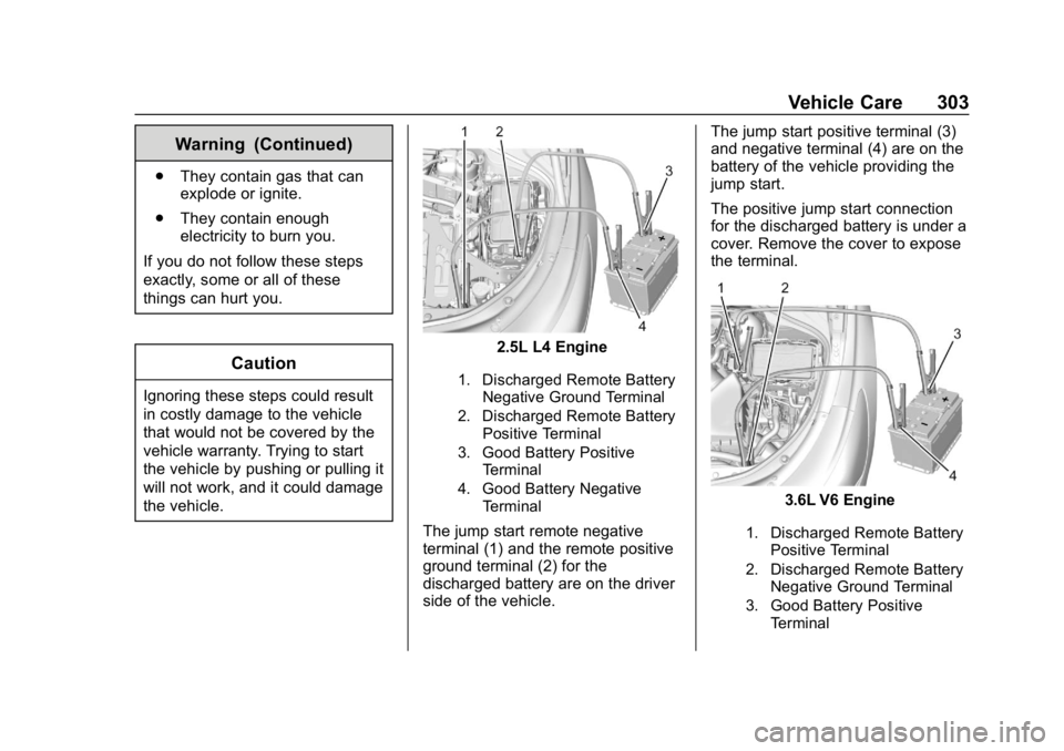BUICK LACROSSE 2019 Owners Manual Buick LaCrosse Owner Manual (GMNA-Localizing-U.S./Canada-12032549) -
2019 - crc - 8/20/18
Vehicle Care 303
Warning (Continued)
.They contain gas that can
explode or ignite.
. They contain enough
elect BUICK LACROSSE 2019 Owners Manual Buick LaCrosse Owner Manual (GMNA-Localizing-U.S./Canada-12032549) -
2019 - crc - 8/20/18
Vehicle Care 303
Warning (Continued)
.They contain gas that can
explode or ignite.
. They contain enough
elect
