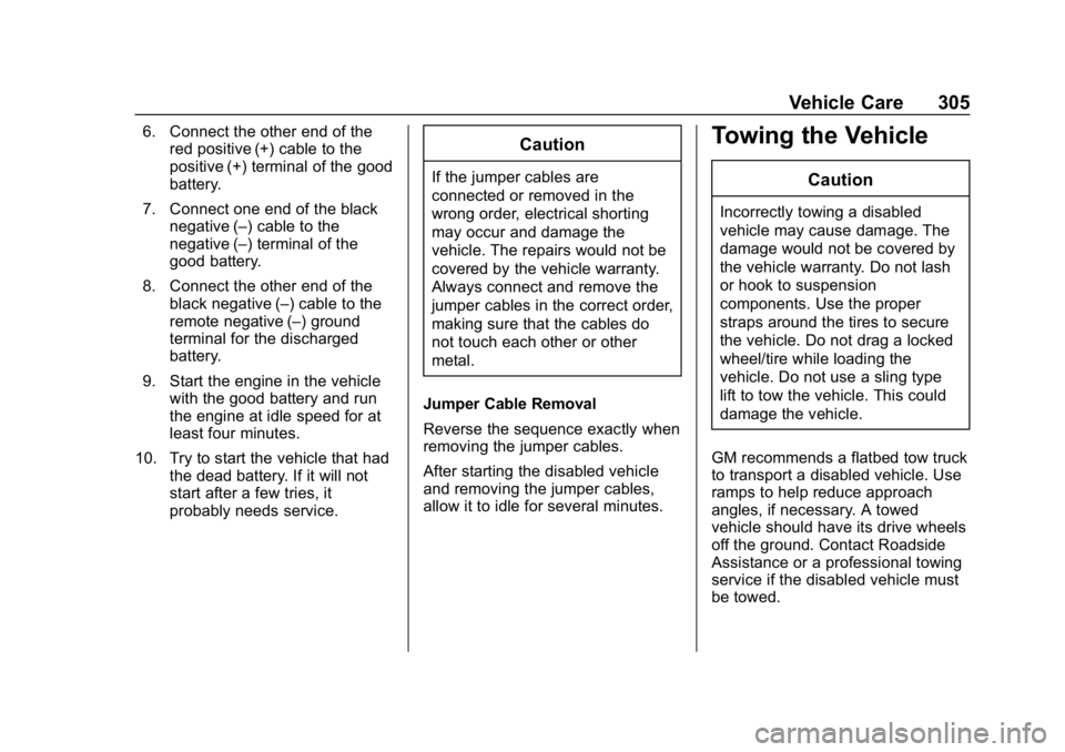 BUICK LACROSSE 2019 Owners Manual Buick LaCrosse Owner Manual (GMNA-Localizing-U.S./Canada-12032549) -
2019 - crc - 8/20/18
Vehicle Care 305
6. Connect the other end of thered positive (+) cable to the
positive (+) terminal of the goo BUICK LACROSSE 2019 Owners Manual Buick LaCrosse Owner Manual (GMNA-Localizing-U.S./Canada-12032549) -
2019 - crc - 8/20/18
Vehicle Care 305
6. Connect the other end of thered positive (+) cable to the
positive (+) terminal of the goo
