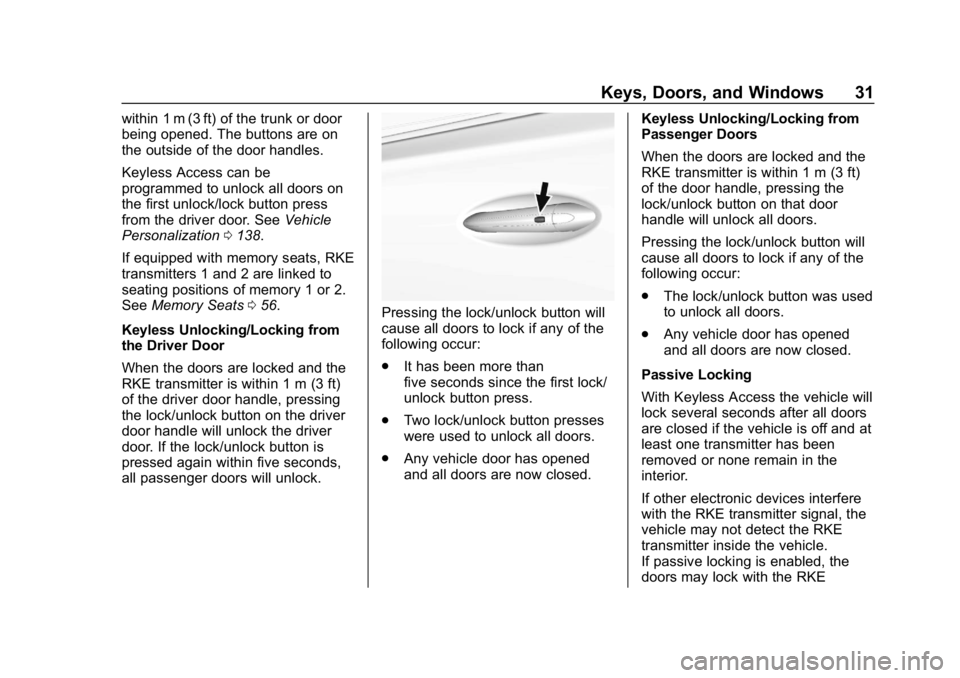 BUICK LACROSSE 2019  Owners Manual Buick LaCrosse Owner Manual (GMNA-Localizing-U.S./Canada-12032549) -
2019 - crc - 8/20/18
Keys, Doors, and Windows 31
within 1 m (3 ft) of the trunk or door
being opened. The buttons are on
the outsid