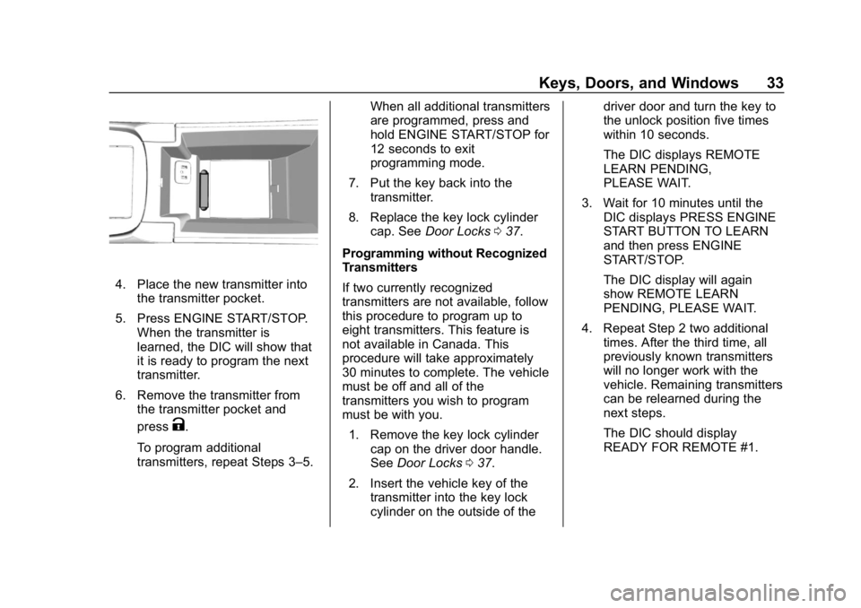 BUICK LACROSSE 2019  Owners Manual Buick LaCrosse Owner Manual (GMNA-Localizing-U.S./Canada-12032549) -
2019 - crc - 8/20/18
Keys, Doors, and Windows 33
4. Place the new transmitter intothe transmitter pocket.
5. Press ENGINE START/STO