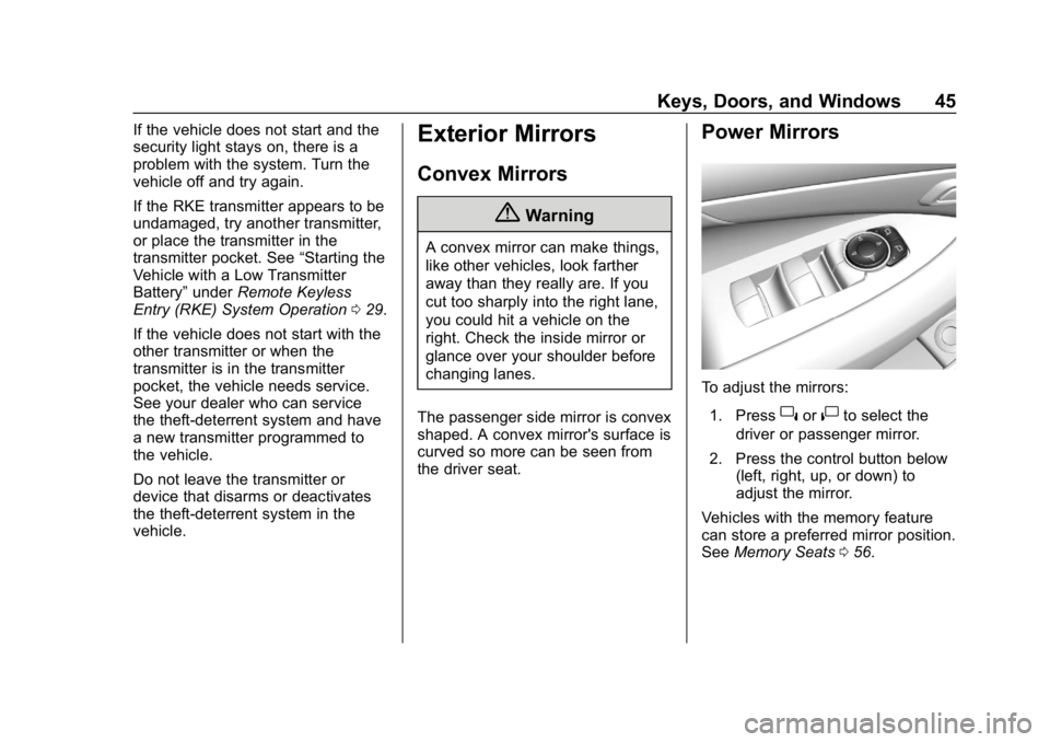 BUICK LACROSSE 2019  Owners Manual Buick LaCrosse Owner Manual (GMNA-Localizing-U.S./Canada-12032549) -
2019 - crc - 8/20/18
Keys, Doors, and Windows 45
If the vehicle does not start and the
security light stays on, there is a
problem 