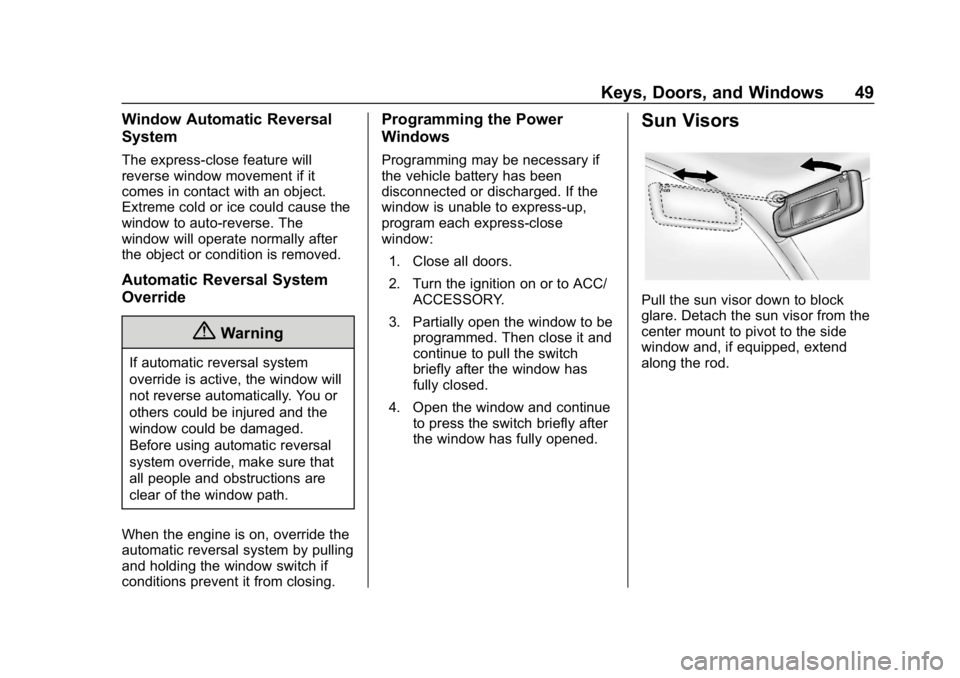 BUICK LACROSSE 2019  Owners Manual Buick LaCrosse Owner Manual (GMNA-Localizing-U.S./Canada-12032549) -
2019 - crc - 8/20/18
Keys, Doors, and Windows 49
Window Automatic Reversal
System
The express-close feature will
reverse window mov