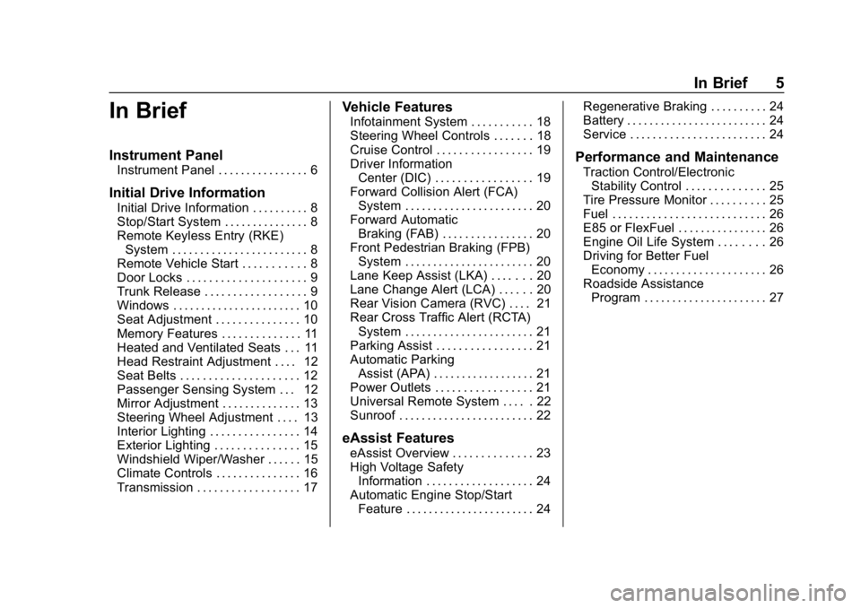 BUICK LACROSSE 2019  Owners Manual Buick LaCrosse Owner Manual (GMNA-Localizing-U.S./Canada-12032549) -
2019 - crc - 8/20/18
In Brief 5
In Brief
Instrument Panel
Instrument Panel . . . . . . . . . . . . . . . . 6
Initial Drive Informat