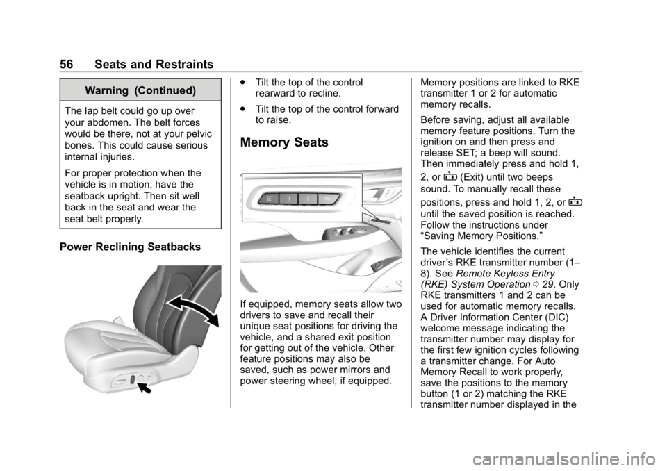 BUICK LACROSSE 2019  Owners Manual Buick LaCrosse Owner Manual (GMNA-Localizing-U.S./Canada-12032549) -
2019 - crc - 8/20/18
56 Seats and Restraints
Warning (Continued)
The lap belt could go up over
your abdomen. The belt forces
would 