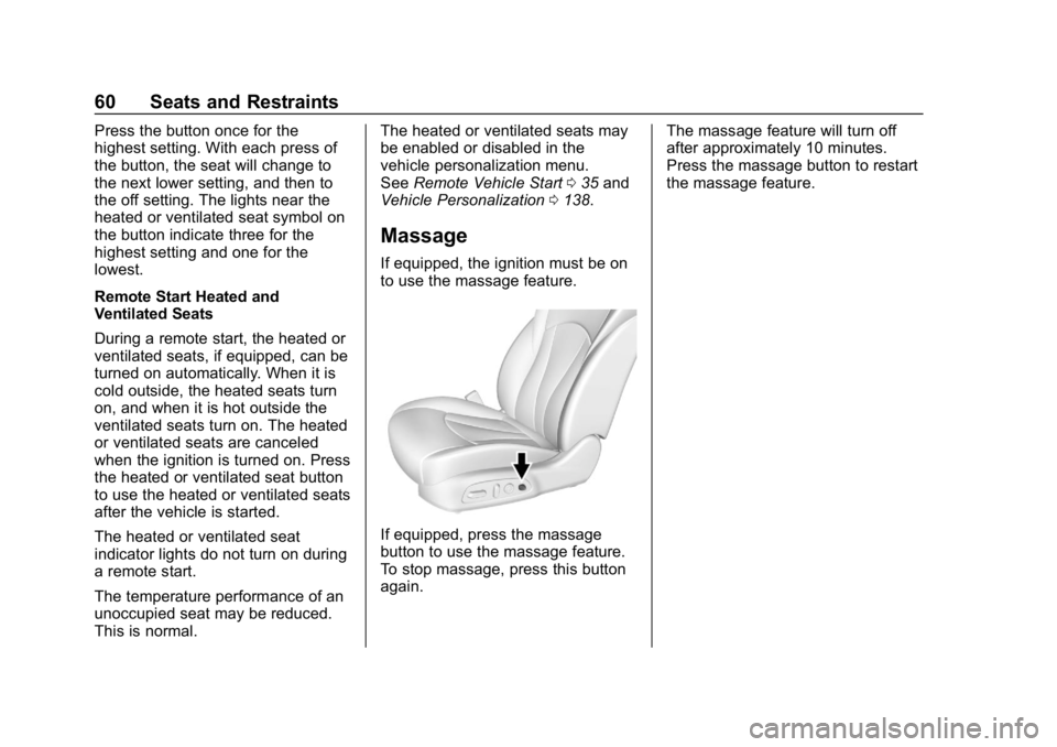 BUICK LACROSSE 2019  Owners Manual Buick LaCrosse Owner Manual (GMNA-Localizing-U.S./Canada-12032549) -
2019 - crc - 8/20/18
60 Seats and Restraints
Press the button once for the
highest setting. With each press of
the button, the seat