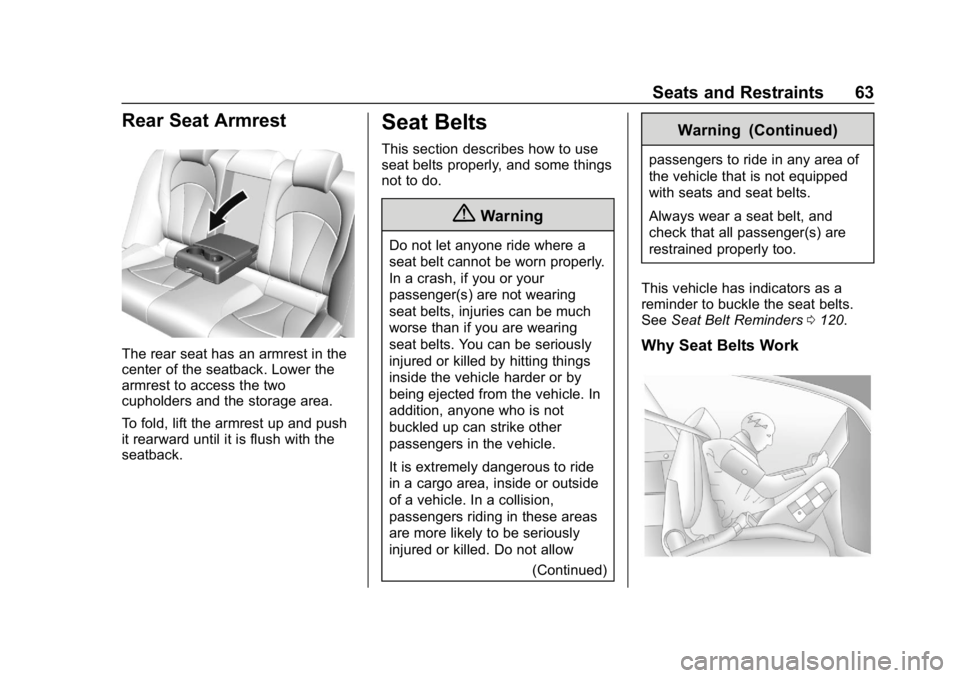 BUICK LACROSSE 2019 Repair Manual Buick LaCrosse Owner Manual (GMNA-Localizing-U.S./Canada-12032549) -
2019 - crc - 8/20/18
Seats and Restraints 63
Rear Seat Armrest
The rear seat has an armrest in the
center of the seatback. Lower th BUICK LACROSSE 2019 Repair Manual Buick LaCrosse Owner Manual (GMNA-Localizing-U.S./Canada-12032549) -
2019 - crc - 8/20/18
Seats and Restraints 63
Rear Seat Armrest
The rear seat has an armrest in the
center of the seatback. Lower th