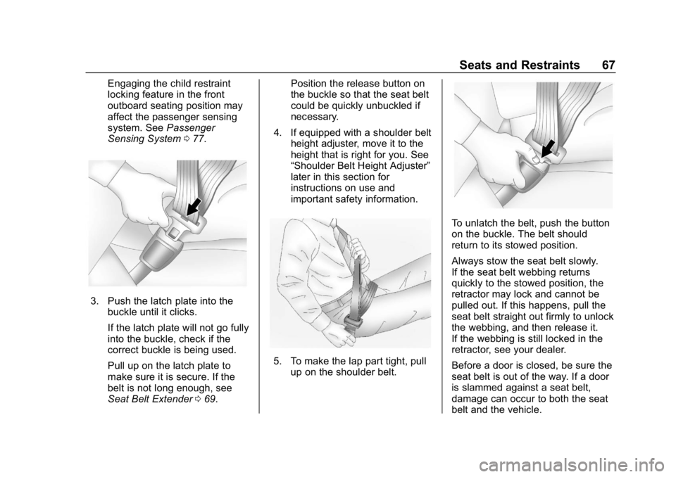 BUICK LACROSSE 2019  Owners Manual Buick LaCrosse Owner Manual (GMNA-Localizing-U.S./Canada-12032549) -
2019 - crc - 8/20/18
Seats and Restraints 67
Engaging the child restraint
locking feature in the front
outboard seating position ma