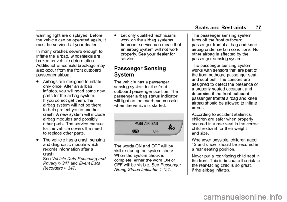 BUICK LACROSSE 2019 Manual PDF Buick LaCrosse Owner Manual (GMNA-Localizing-U.S./Canada-12032549) -
2019 - crc - 8/20/18
Seats and Restraints 77
warning light are displayed. Before
the vehicle can be operated again, it
must be serv BUICK LACROSSE 2019 Manual PDF Buick LaCrosse Owner Manual (GMNA-Localizing-U.S./Canada-12032549) -
2019 - crc - 8/20/18
Seats and Restraints 77
warning light are displayed. Before
the vehicle can be operated again, it
must be serv
