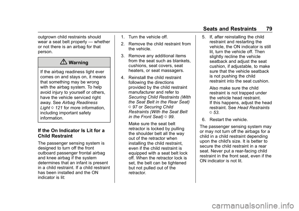 BUICK LACROSSE 2019  Owners Manual Buick LaCrosse Owner Manual (GMNA-Localizing-U.S./Canada-12032549) -
2019 - crc - 8/20/18
Seats and Restraints 79
outgrown child restraints should
wear a seat belt properly—whether
or not there is a