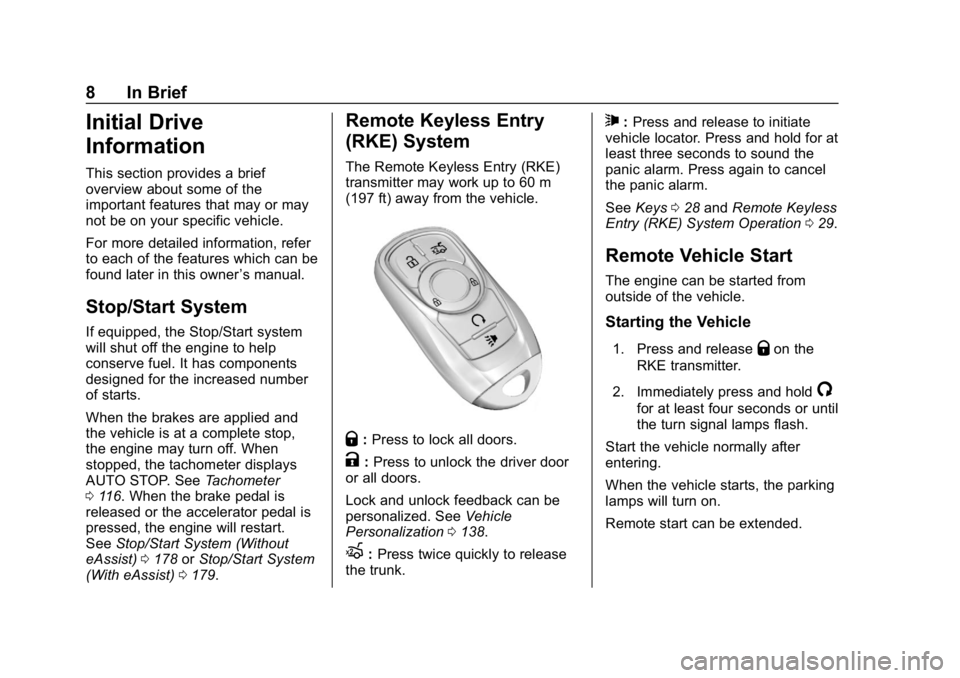 BUICK LACROSSE 2019  Owners Manual Buick LaCrosse Owner Manual (GMNA-Localizing-U.S./Canada-12032549) -
2019 - crc - 8/20/18
8 In Brief
Initial Drive
Information
This section provides a brief
overview about some of the
important featur