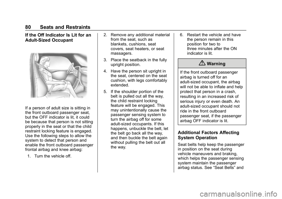 BUICK LACROSSE 2019  Owners Manual Buick LaCrosse Owner Manual (GMNA-Localizing-U.S./Canada-12032549) -
2019 - crc - 8/20/18
80 Seats and Restraints
If the Off Indicator Is Lit for an
Adult-Sized Occupant
If a person of adult size is s