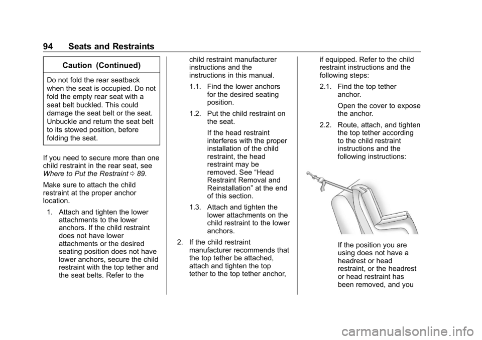 BUICK LACROSSE 2019 Owners Manual Buick LaCrosse Owner Manual (GMNA-Localizing-U.S./Canada-12032549) -
2019 - crc - 8/20/18
94 Seats and Restraints
Caution (Continued)
Do not fold the rear seatback
when the seat is occupied. Do not
fo